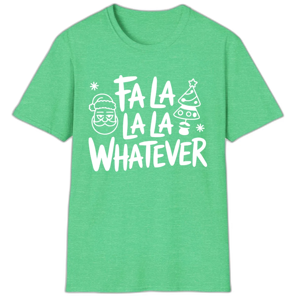 Fa La La Whatever Christmas Design T-Shirt in Heather Irish Green