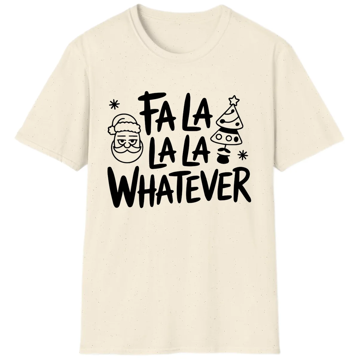 Fa La La Whatever Christmas Design T-Shirt in Natural