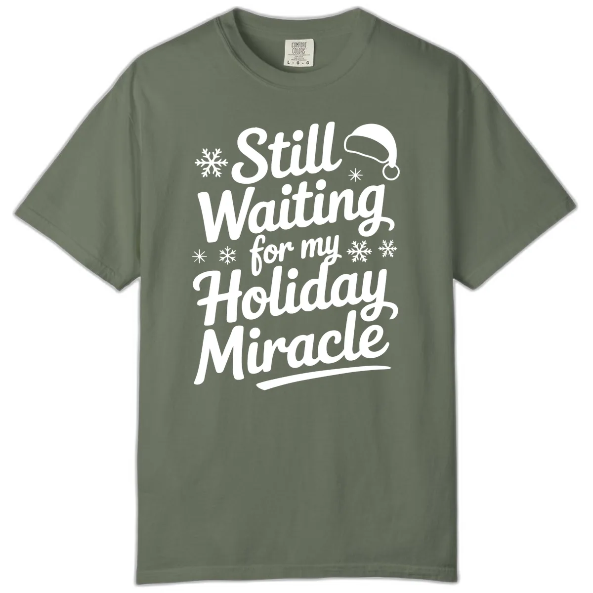 Still Waiting For My Holiday Miracle Comfort Color in Moss