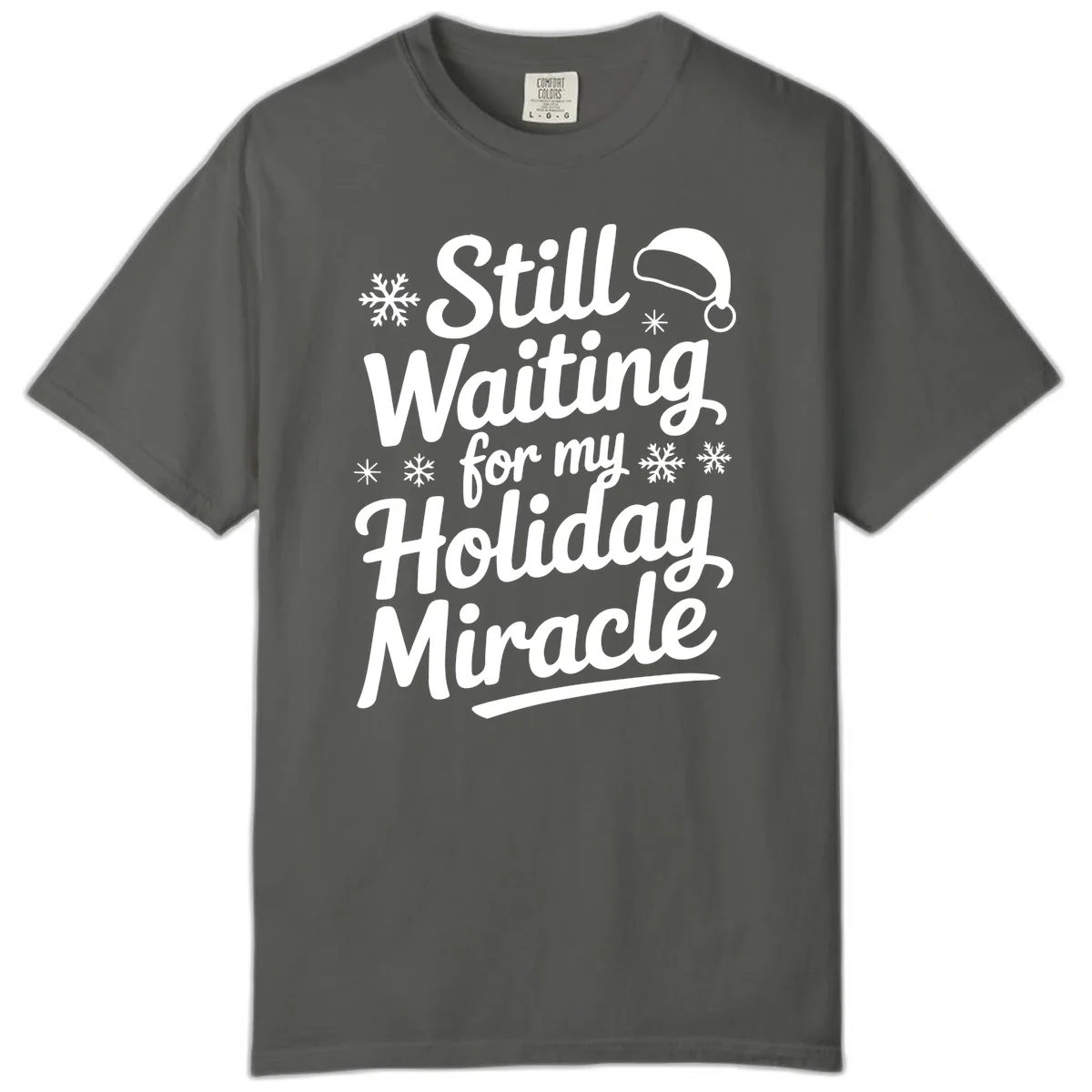 Still Waiting For My Holiday Miracle Comfort Color in Pepper