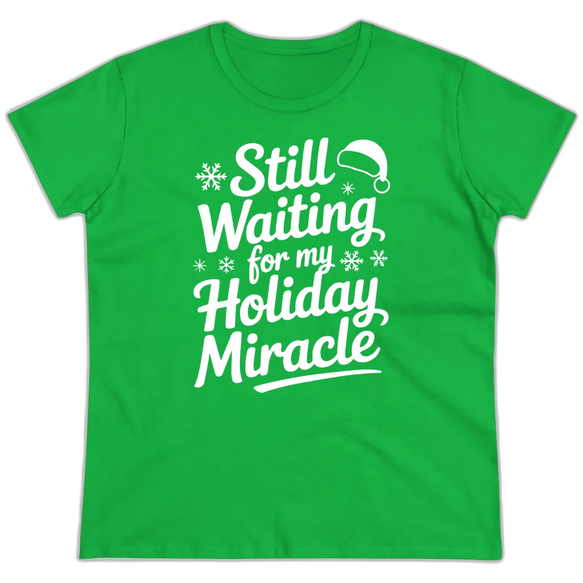 Still Waiting For My Holiday Miracle Ladies Tee in Irish Green
