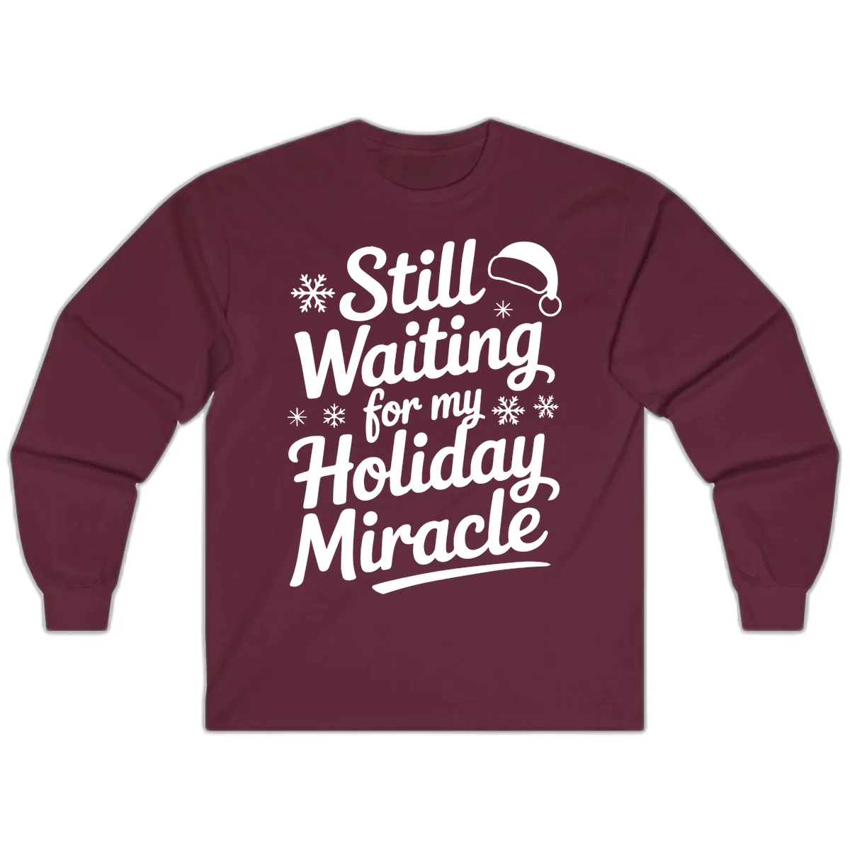 Still Waiting For My Holiday Miracle Long Sleeve in Maroon