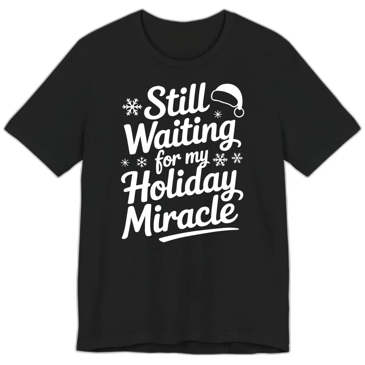 Still Waiting For My Holiday Miracle Premium T-Shirt in Black