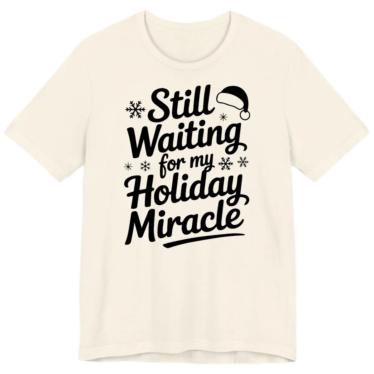 Still Waiting For My Holiday Miracle Premium T-Shirt in Natural