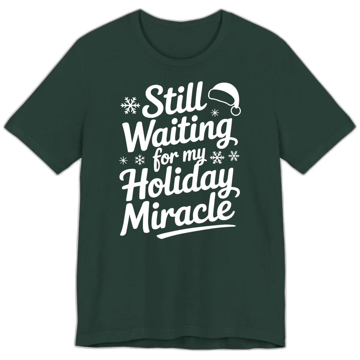 Still Waiting For My Holiday Miracle Premium T-Shirt in Forest