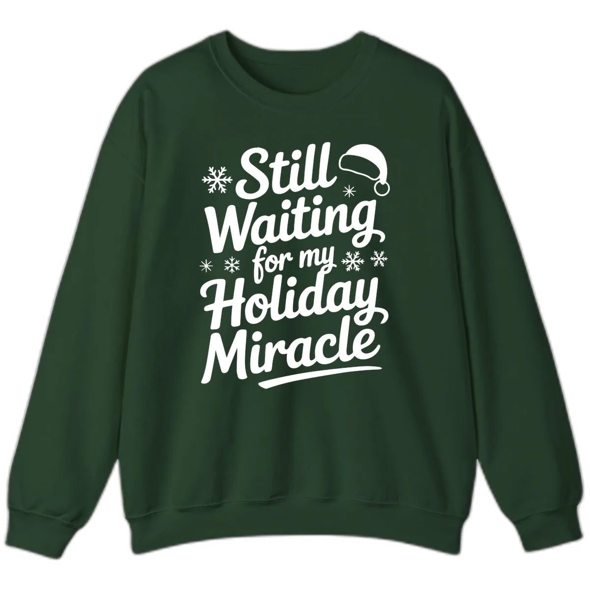 Still Waiting For My Holiday Miracle Sweatshirt in Forest Green