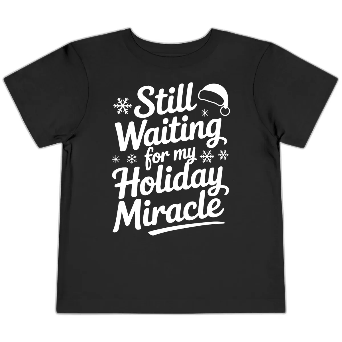 Still Waiting For My Holiday Miracle Toddler T-Shirt in Black