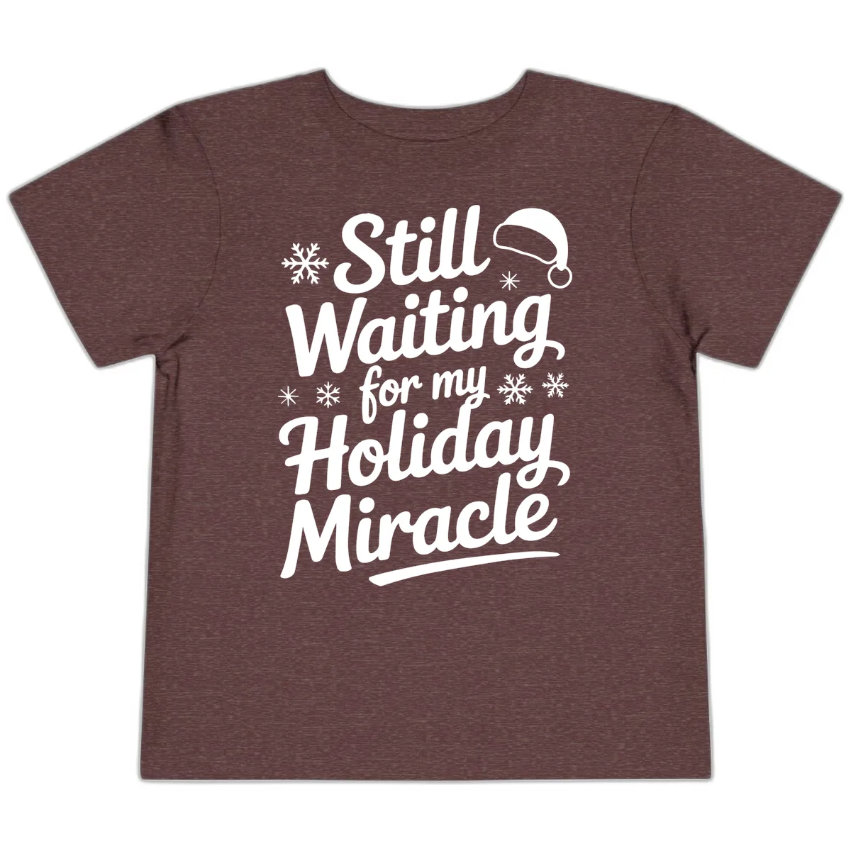 Still Waiting For My Holiday Miracle Toddler T-Shirt in Heather Maroon
