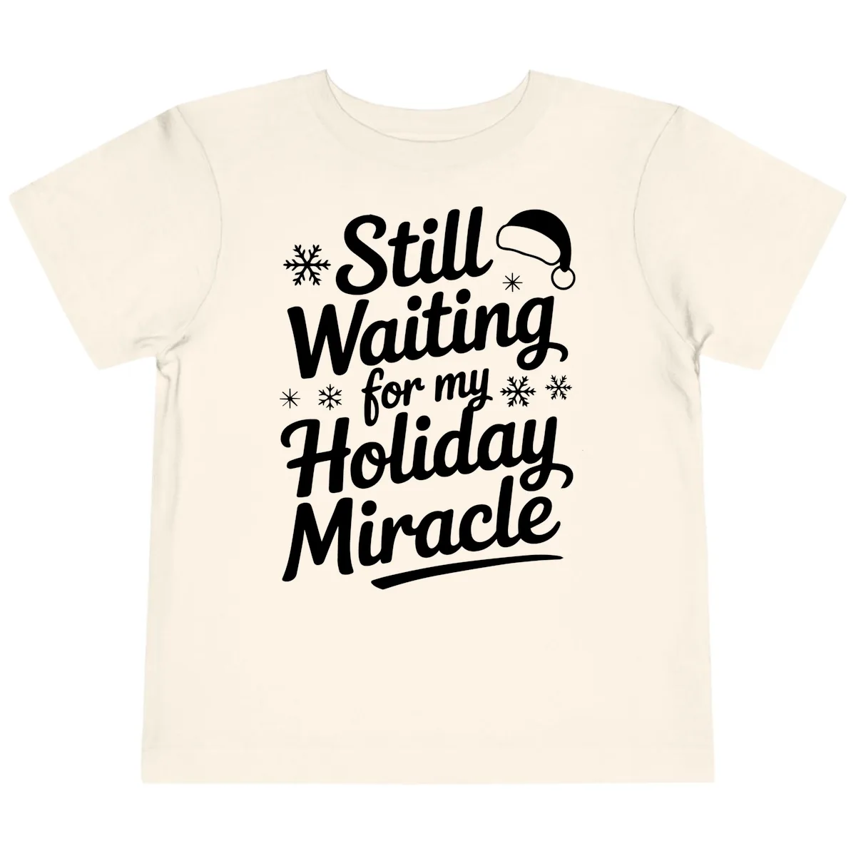 Still Waiting For My Holiday Miracle Toddler T-Shirt in Natural