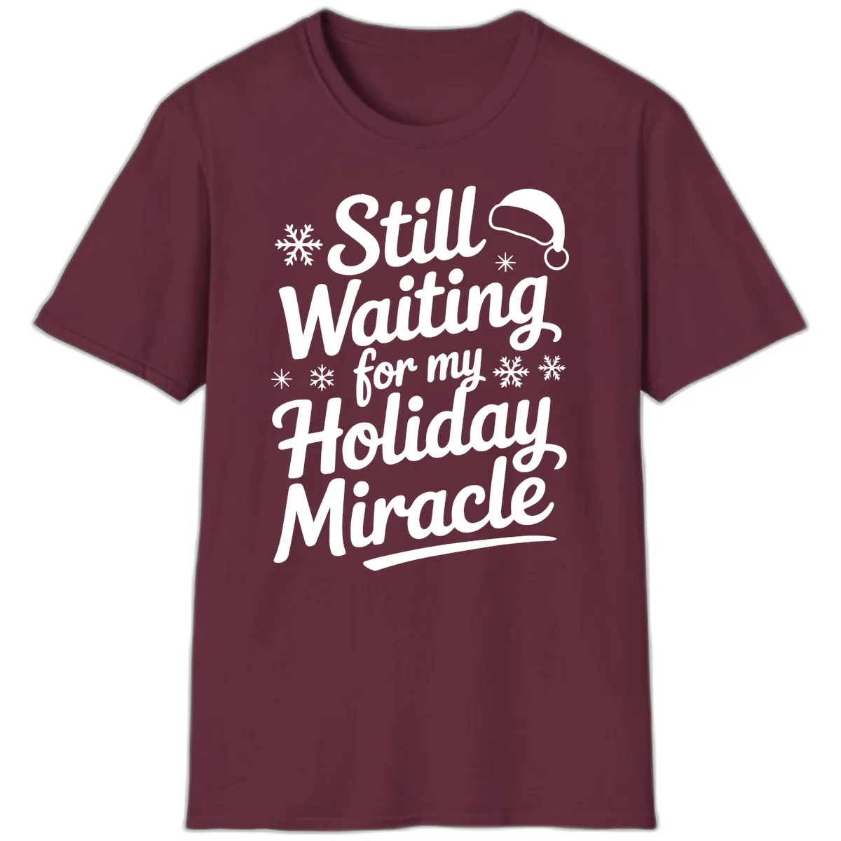 Still Waiting For My Holiday Miracle T-Shirt in Maroon
