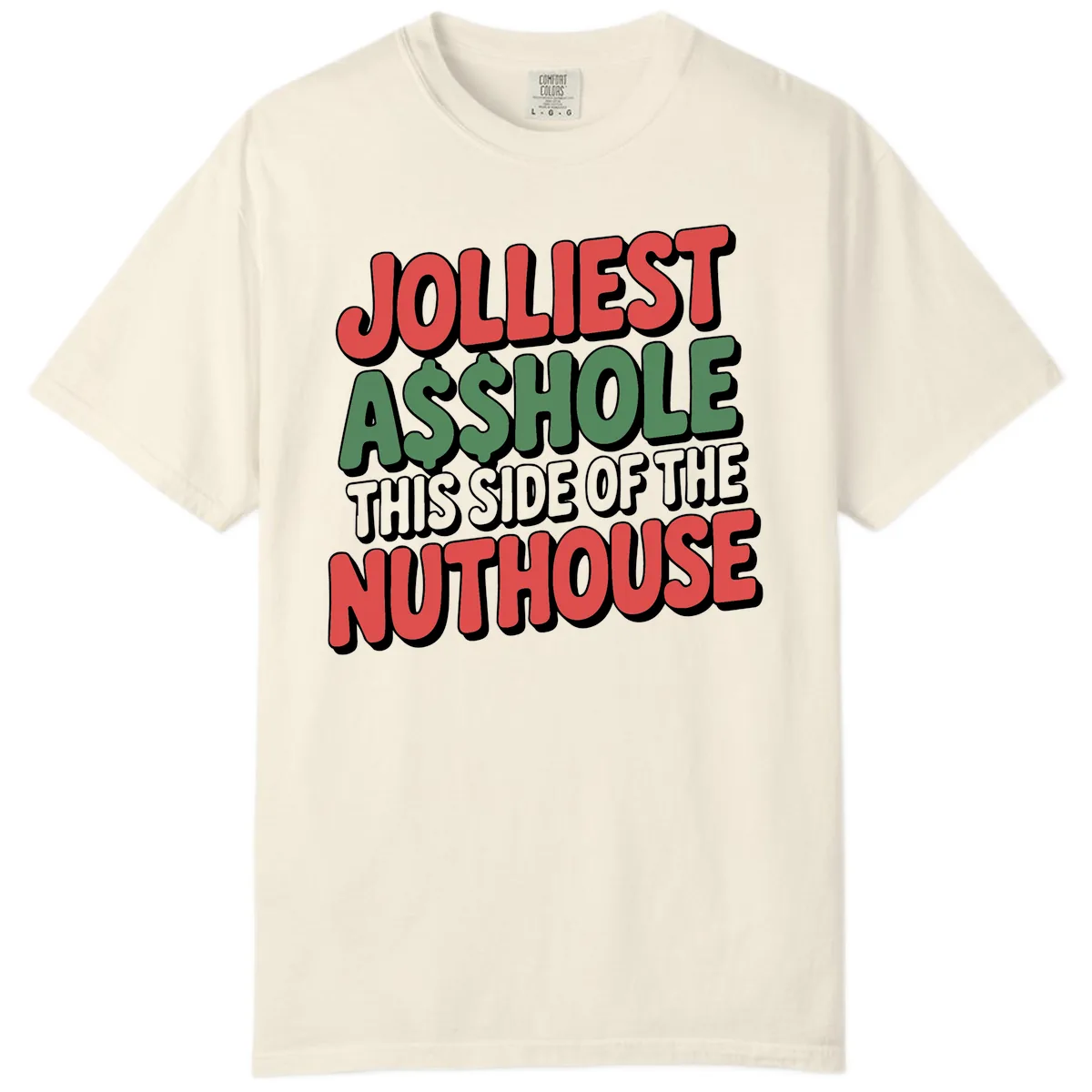 Jolliest Asshole This Side Of The Nuthouse Comfort Color in Ivory