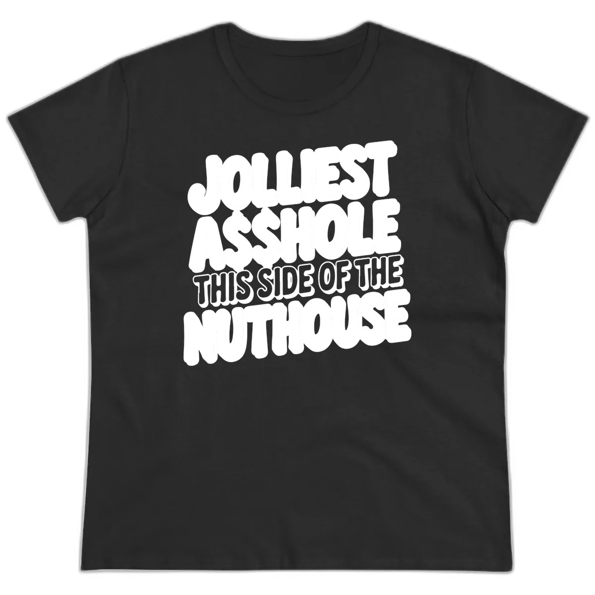 Jolliest Asshole This Side Of The Nuthouse Ladies Tee in Black