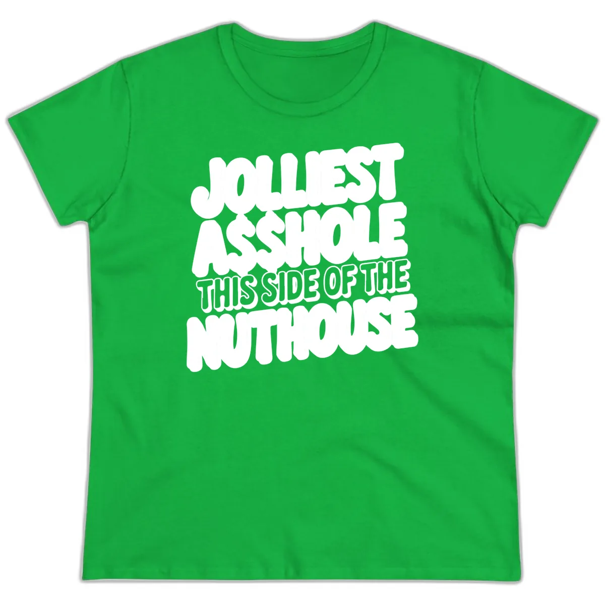 Jolliest Asshole This Side Of The Nuthouse Ladies Tee in Irish Green