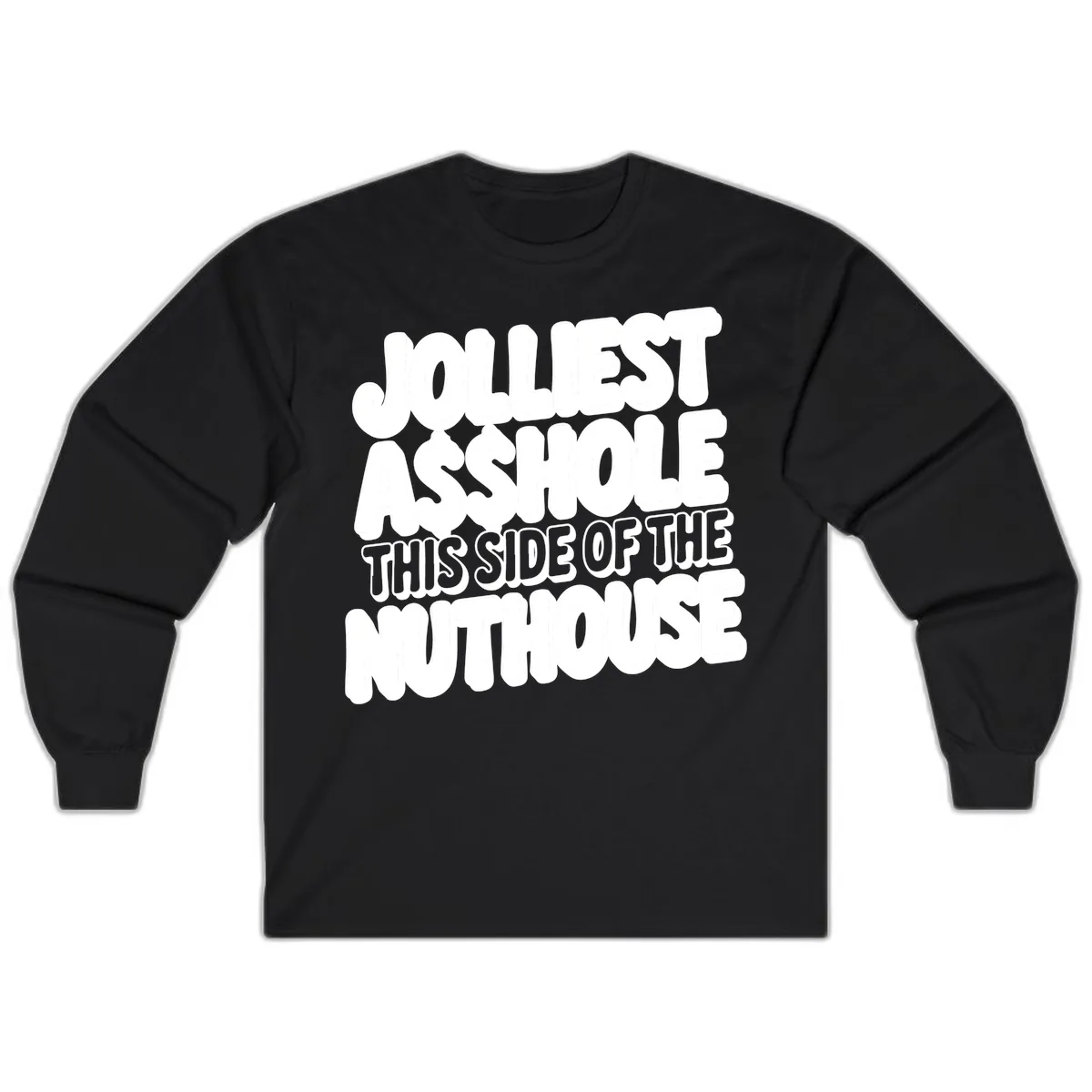 Jolliest Asshole This Side Of The Nuthouse Long Sleeve in Black
