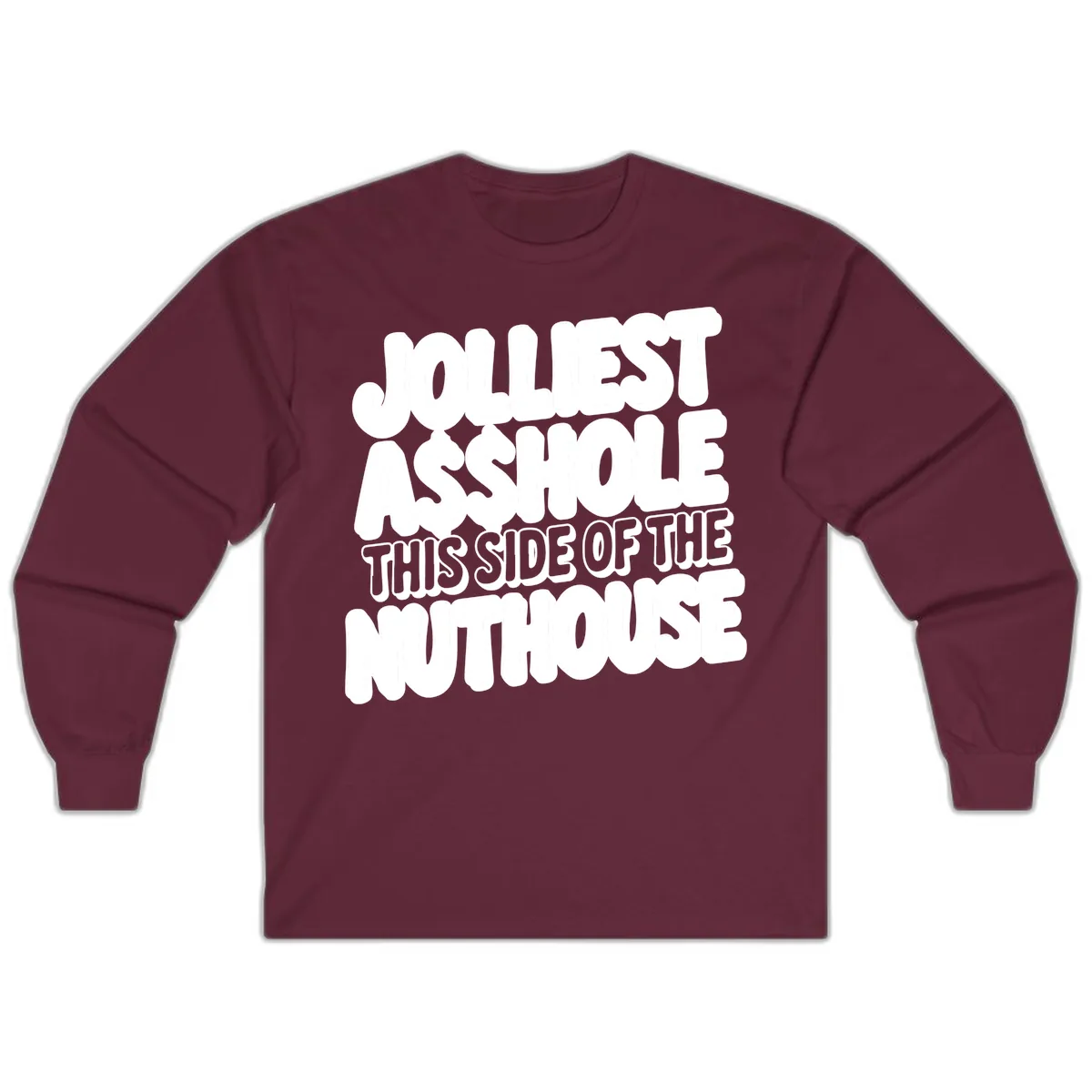 Jolliest Asshole This Side Of The Nuthouse Long Sleeve in Maroon