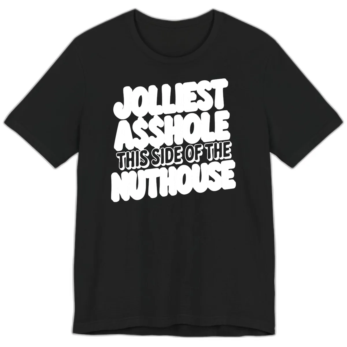 Jolliest Asshole This Side Of The Nuthouse Premium T-Shirt in Black