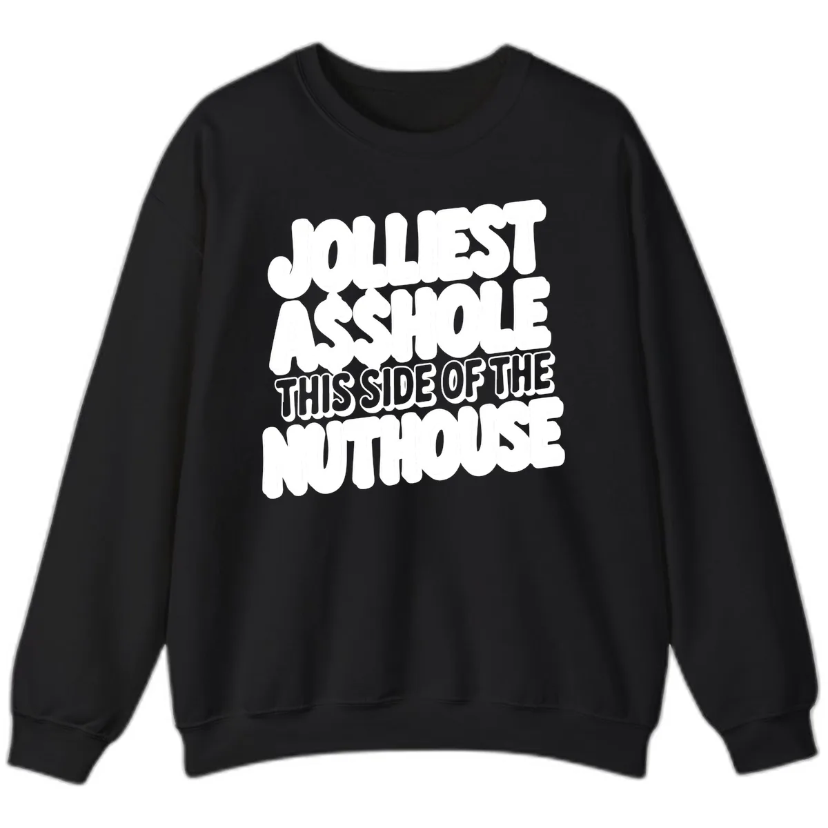 Jolliest Asshole This Side Of The Nuthouse Sweatshirt in Black