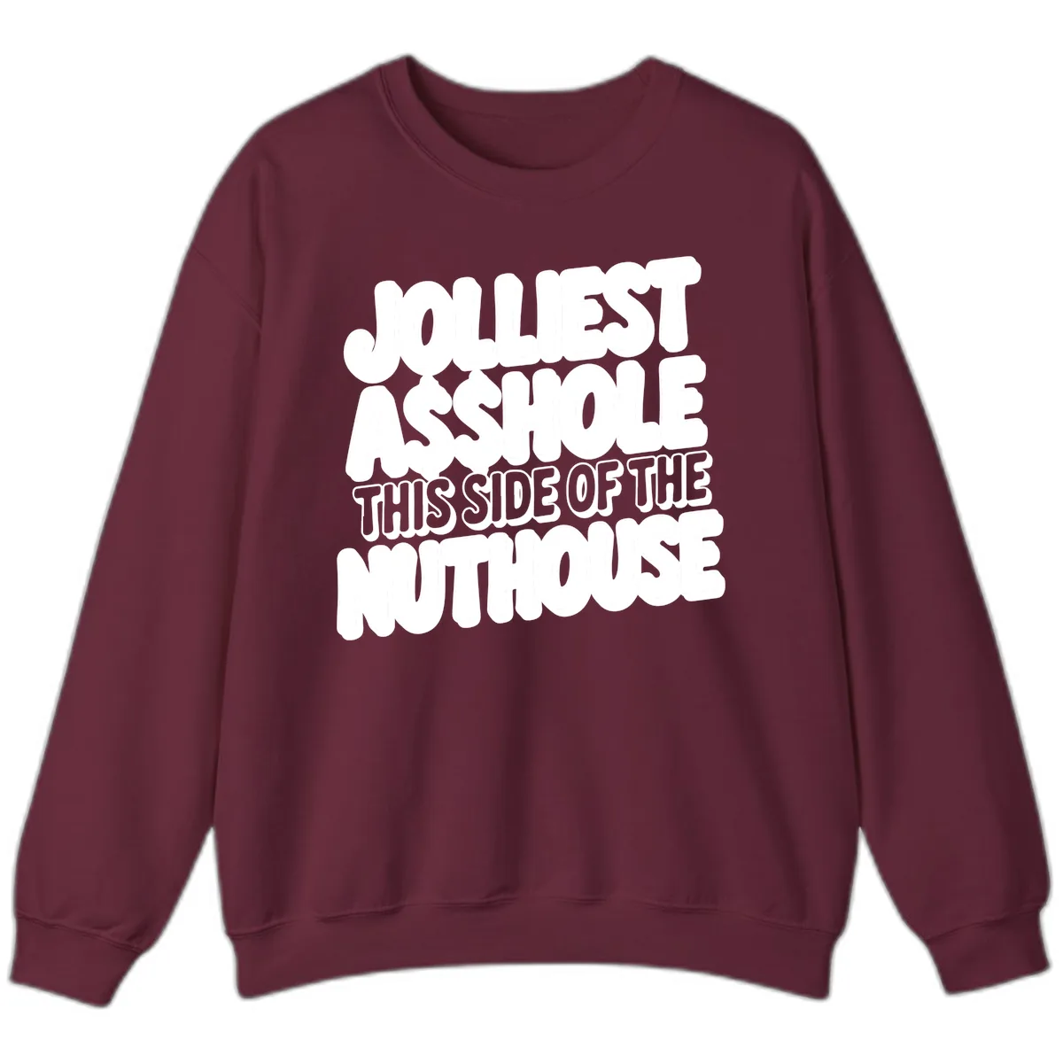Jolliest Asshole This Side Of The Nuthouse Sweatshirt in Maroon