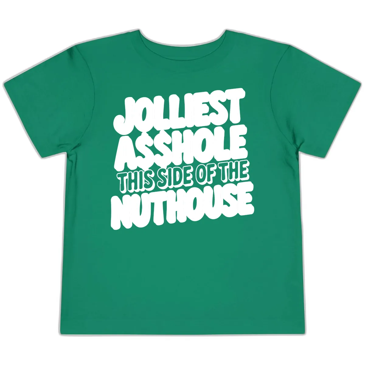 Jolliest Asshole This Side Of The Nuthouse Toddler T-Shirt in Kelly