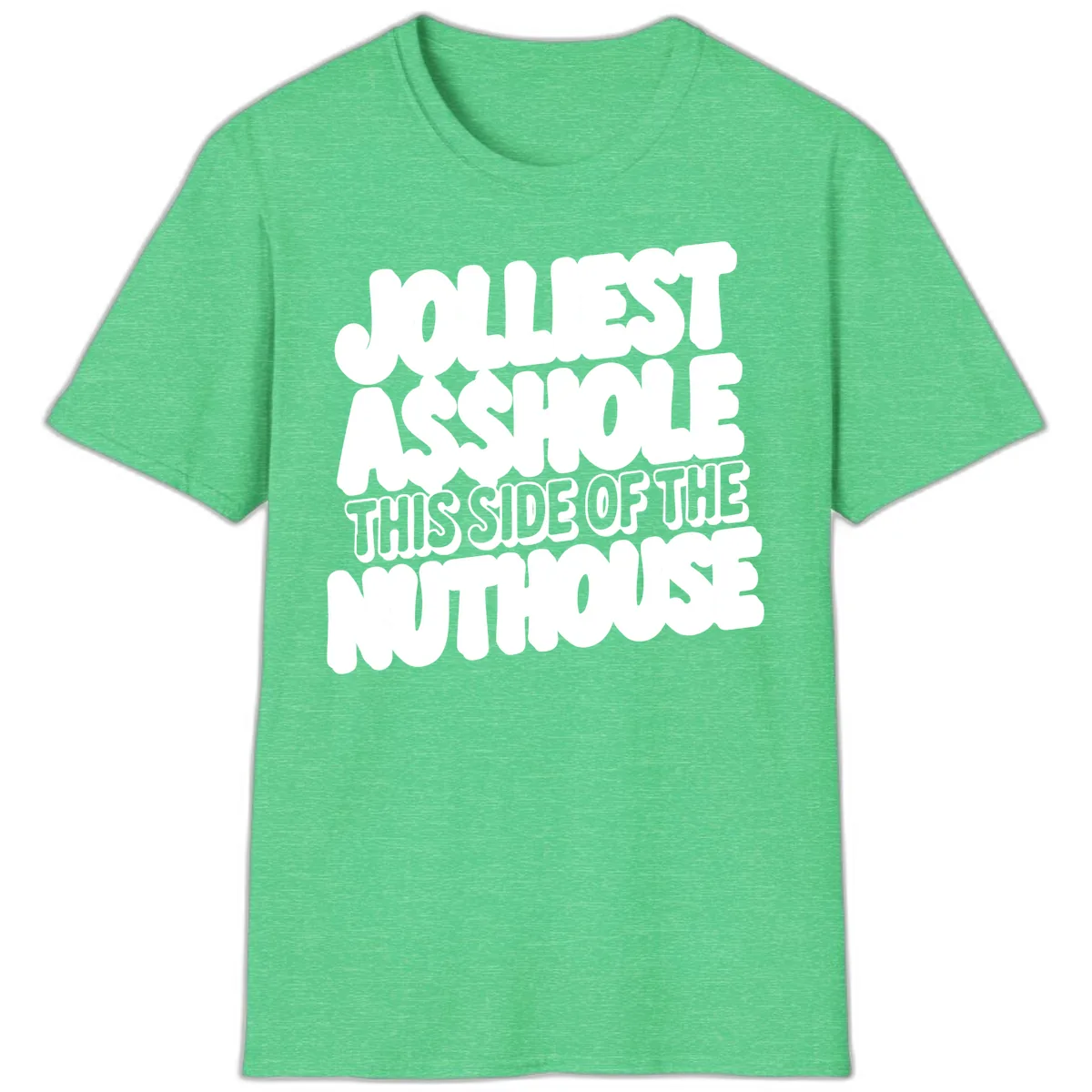 Jolliest Asshole This Side Of The Nuthouse T-Shirt in Heather Irish Green