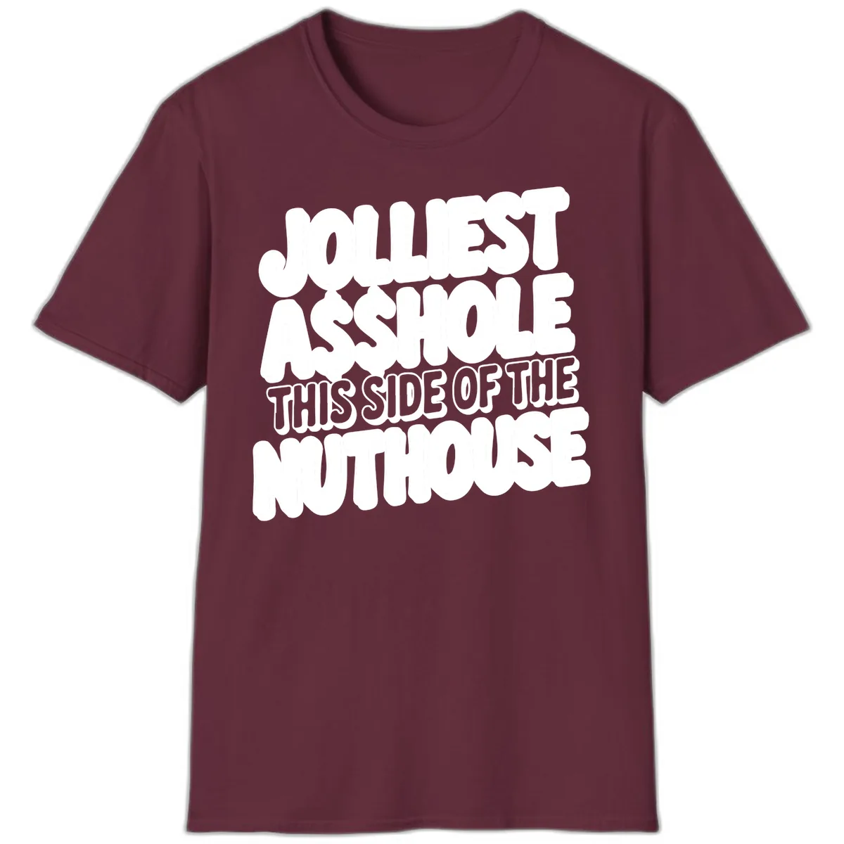 Jolliest Asshole This Side Of The Nuthouse T-Shirt in Maroon