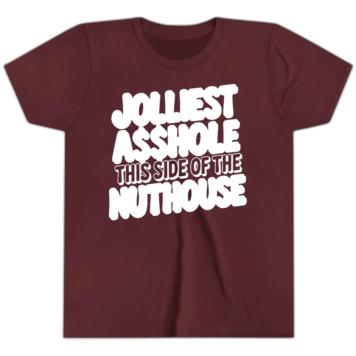 Jolliest Asshole This Side Of The Nuthouse Youth T-Shirt in Maroon