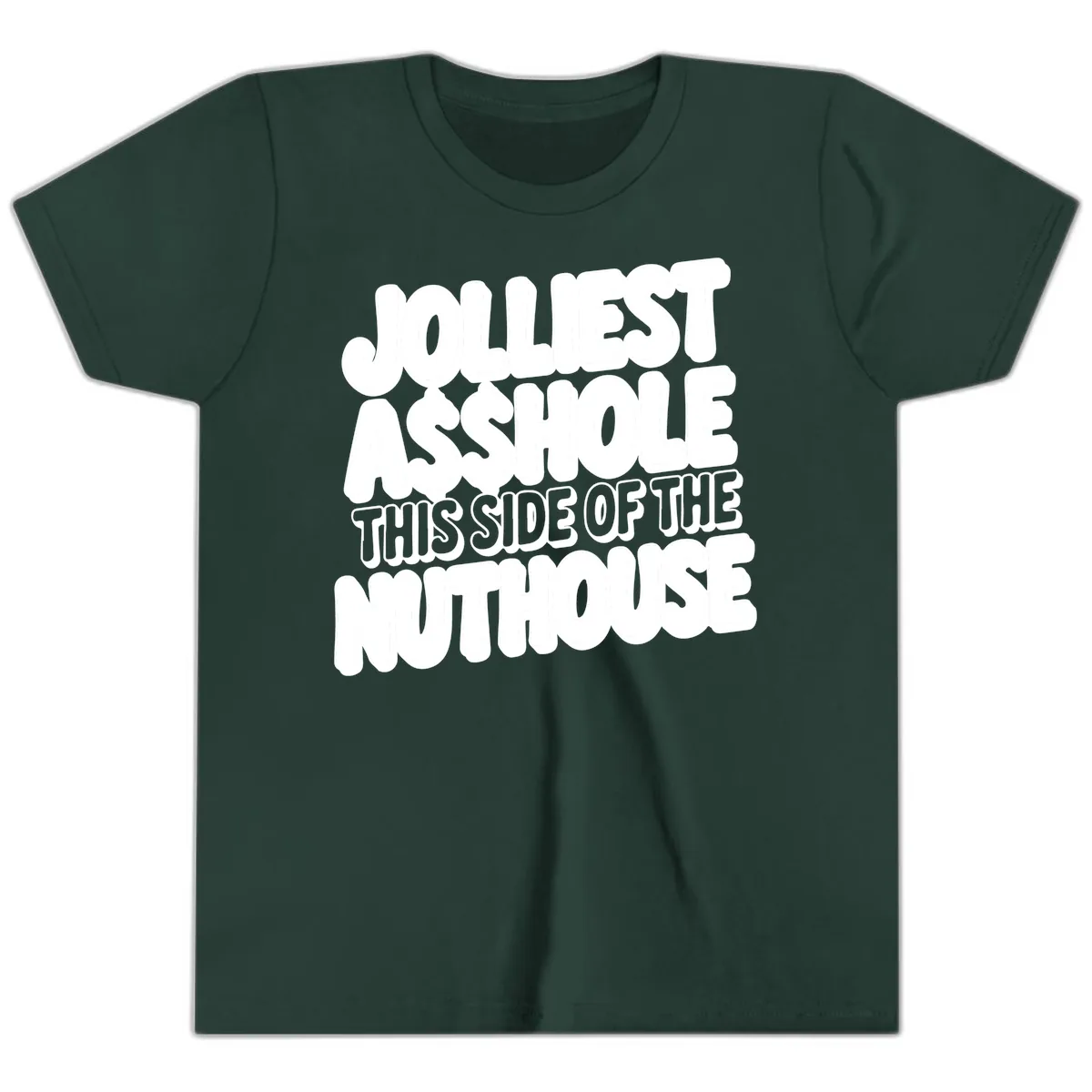 Jolliest Asshole This Side Of The Nuthouse Youth T-Shirt in Forest