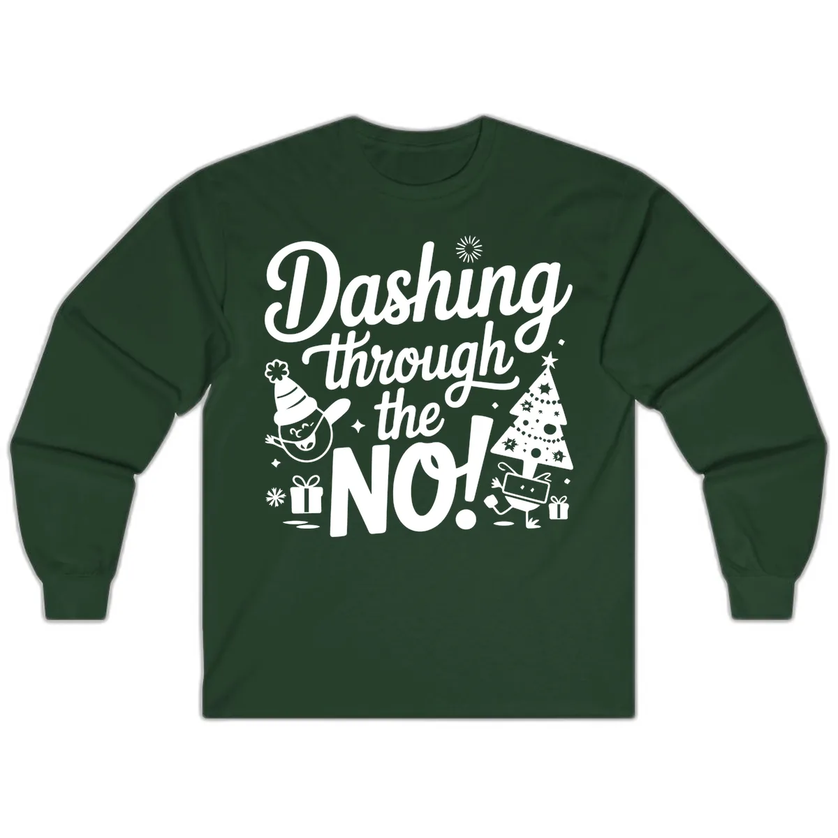 Dashing Through The No Christmas Design Long Sleeve in Forest Green