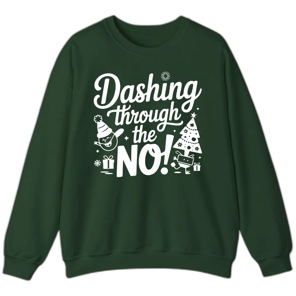 Dashing Through The No Christmas Design Sweatshirt in Forest Green