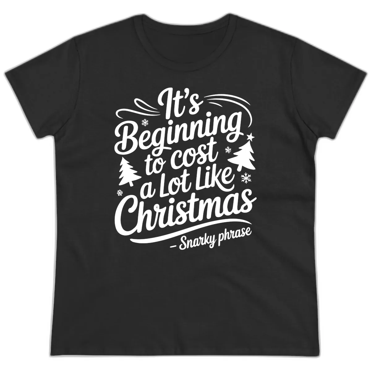 It's Beginning To Cost A Lot Like Christmas Ladies Tee in Black