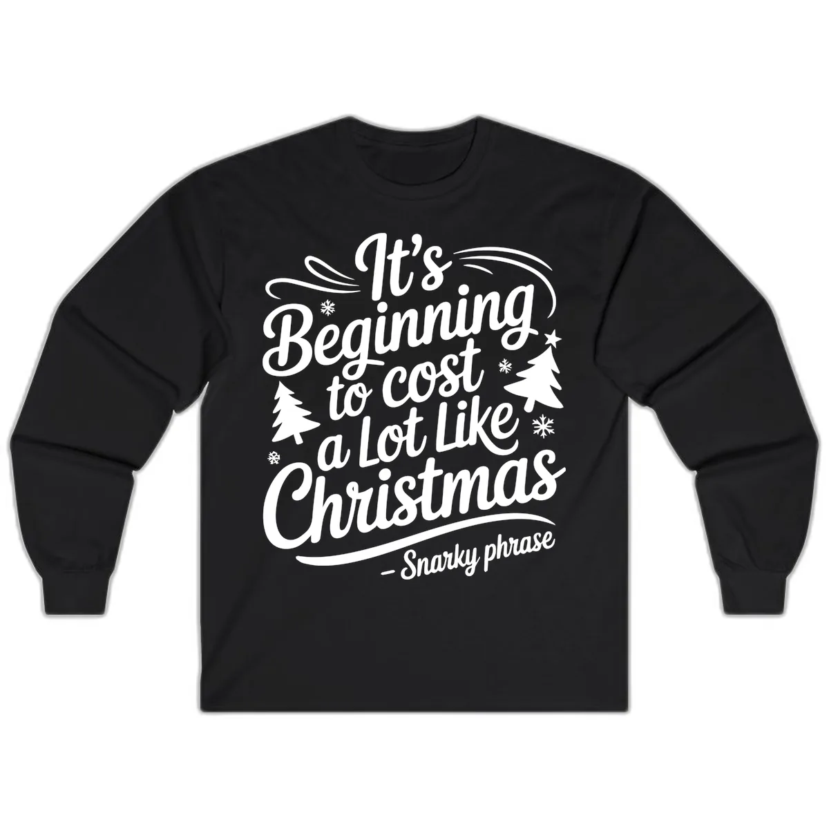 It's Beginning To Cost A Lot Like Christmas Long Sleeve in Black