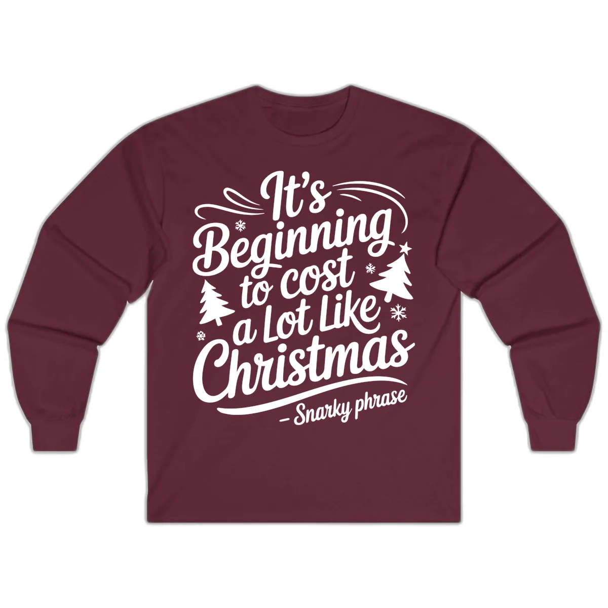 It's Beginning To Cost A Lot Like Christmas Long Sleeve in Maroon