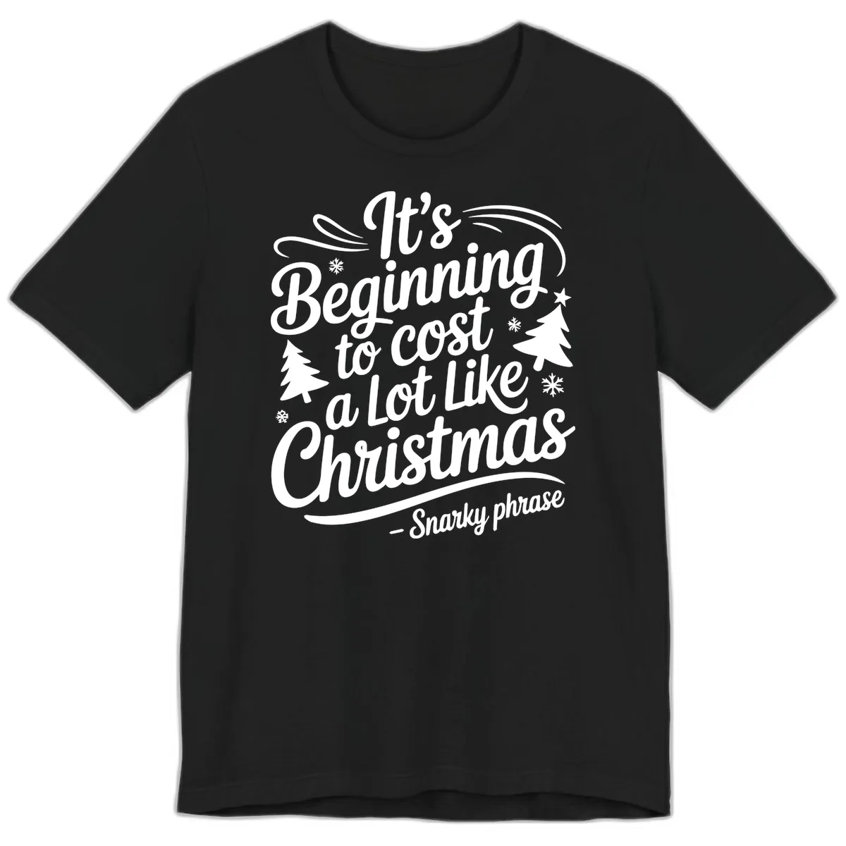 It's Beginning To Cost A Lot Like Christmas Premium T-Shirt in Black