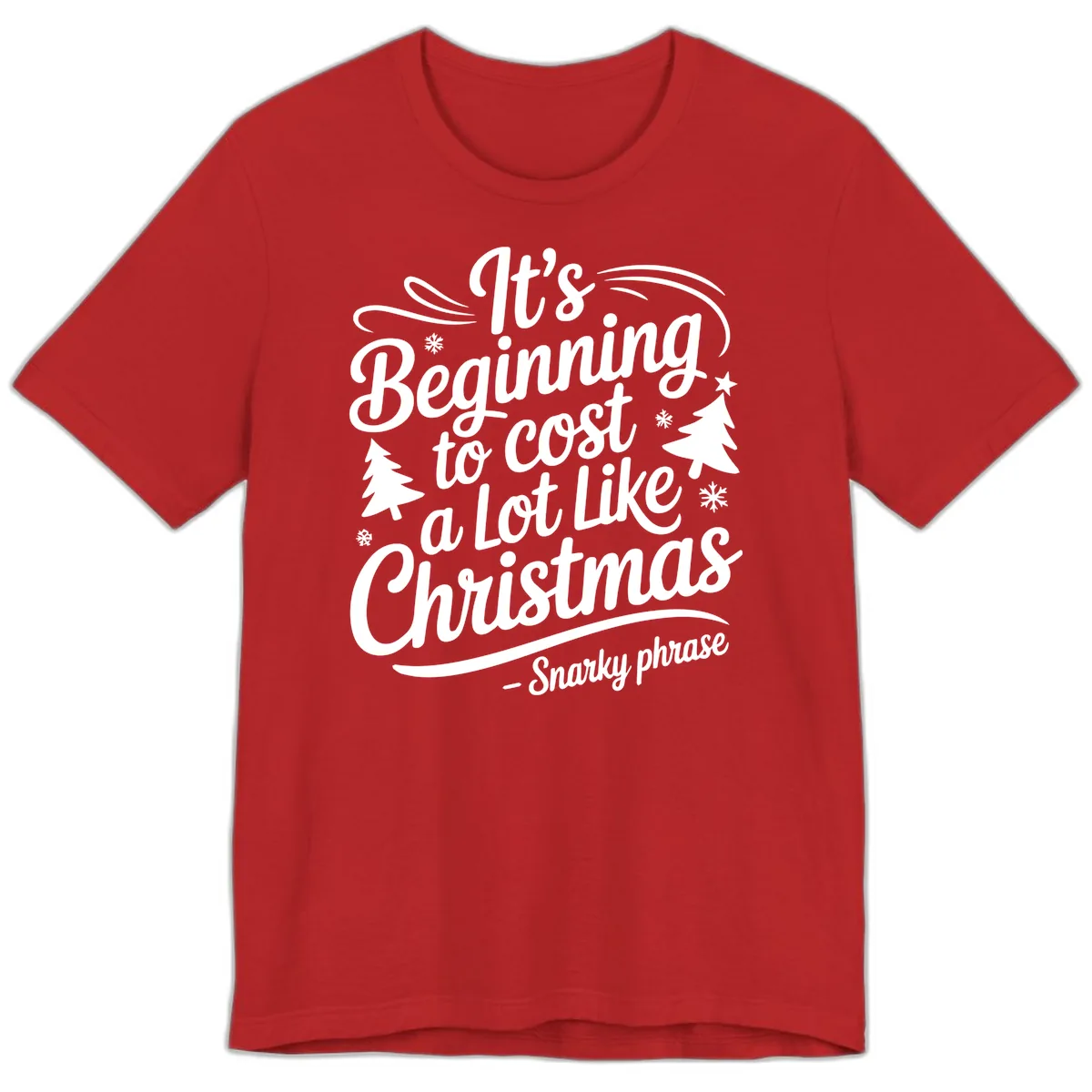 It's Beginning To Cost A Lot Like Christmas Premium T-Shirt in Red