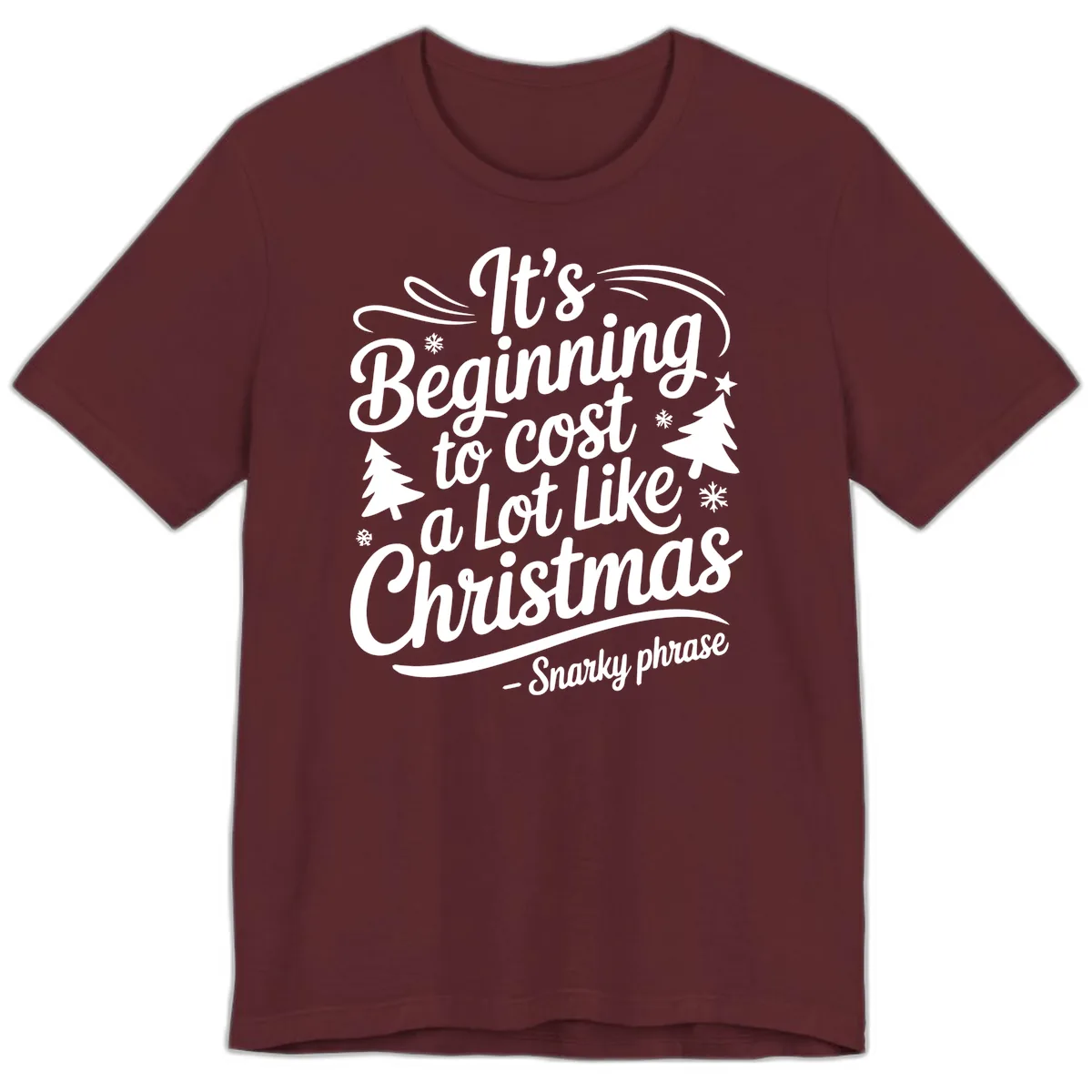 It's Beginning To Cost A Lot Like Christmas Premium T-Shirt in Maroon