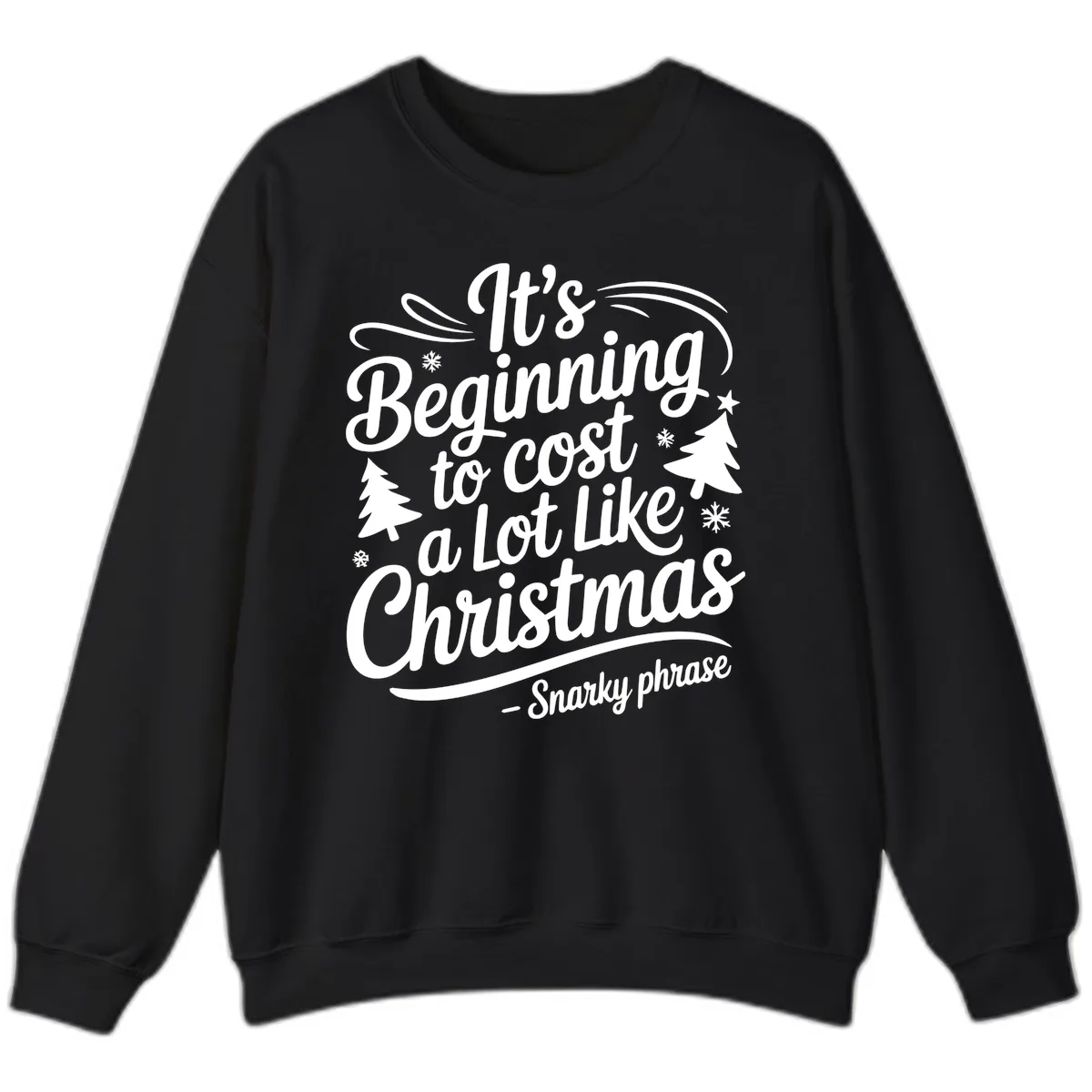 It's Beginning To Cost A Lot Like Christmas Sweatshirt in Black