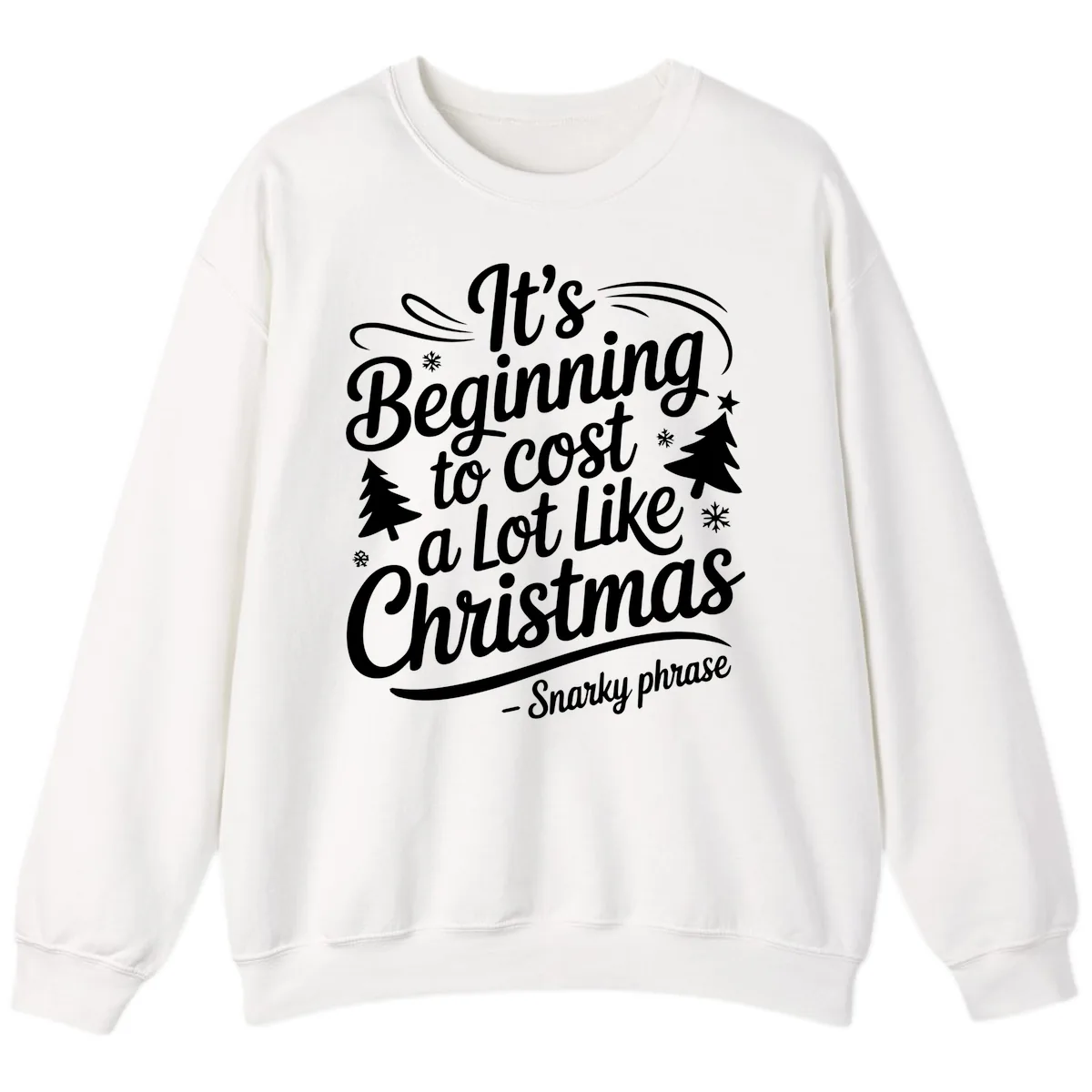 It's Beginning To Cost A Lot Like Christmas Sweatshirt in White