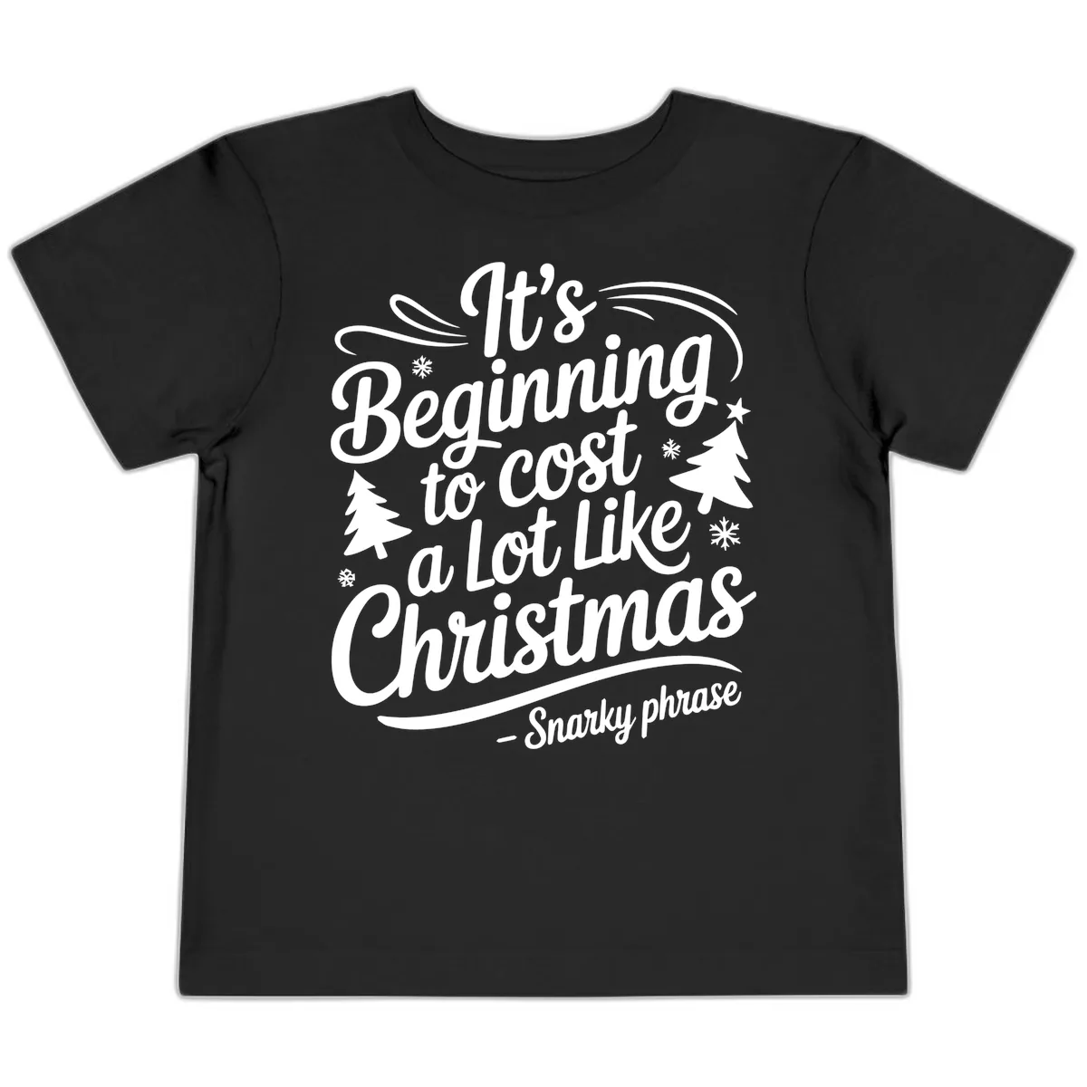 It's Beginning To Cost A Lot Like Christmas Toddler T-Shirt in Black