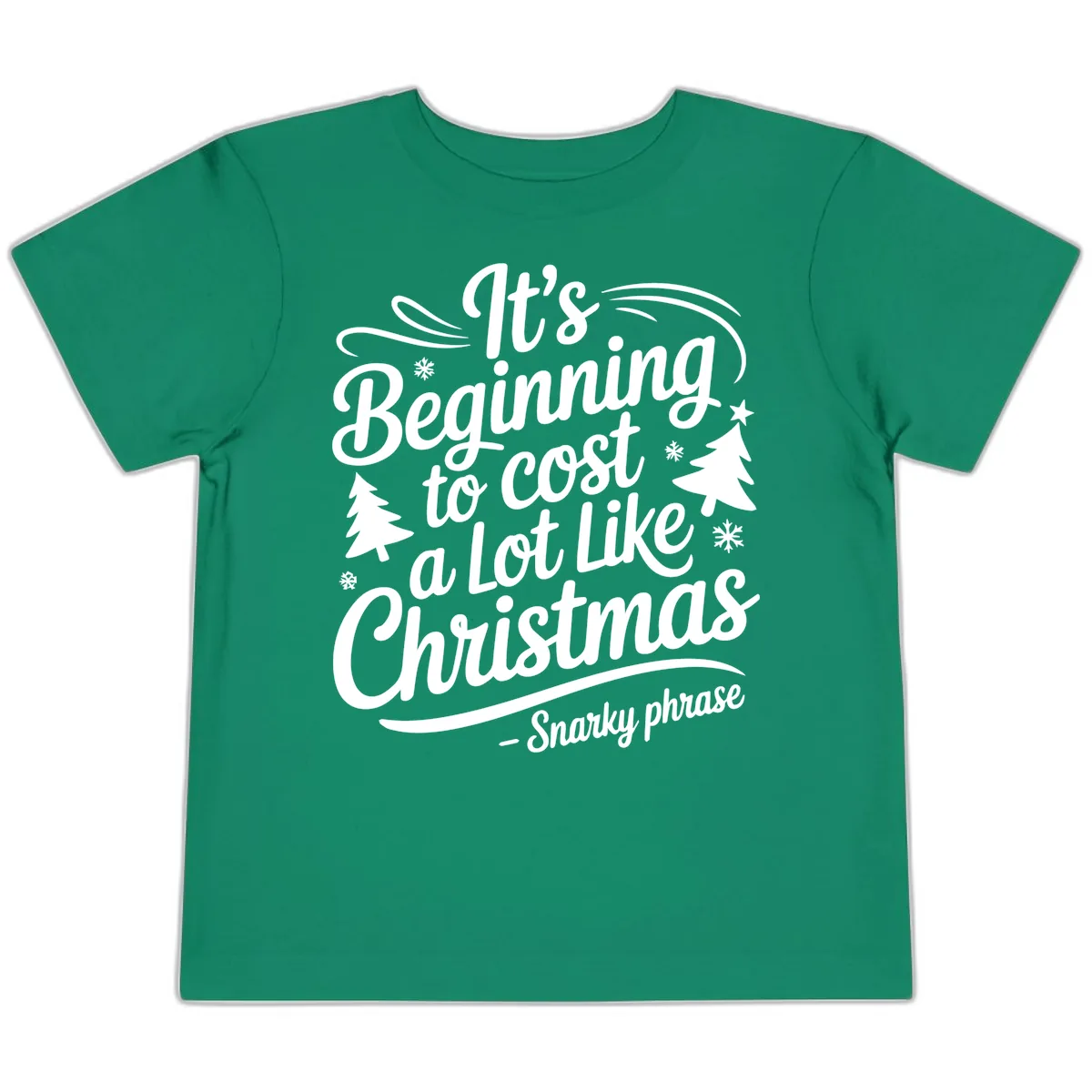 It's Beginning To Cost A Lot Like Christmas Toddler T-Shirt in Kelly