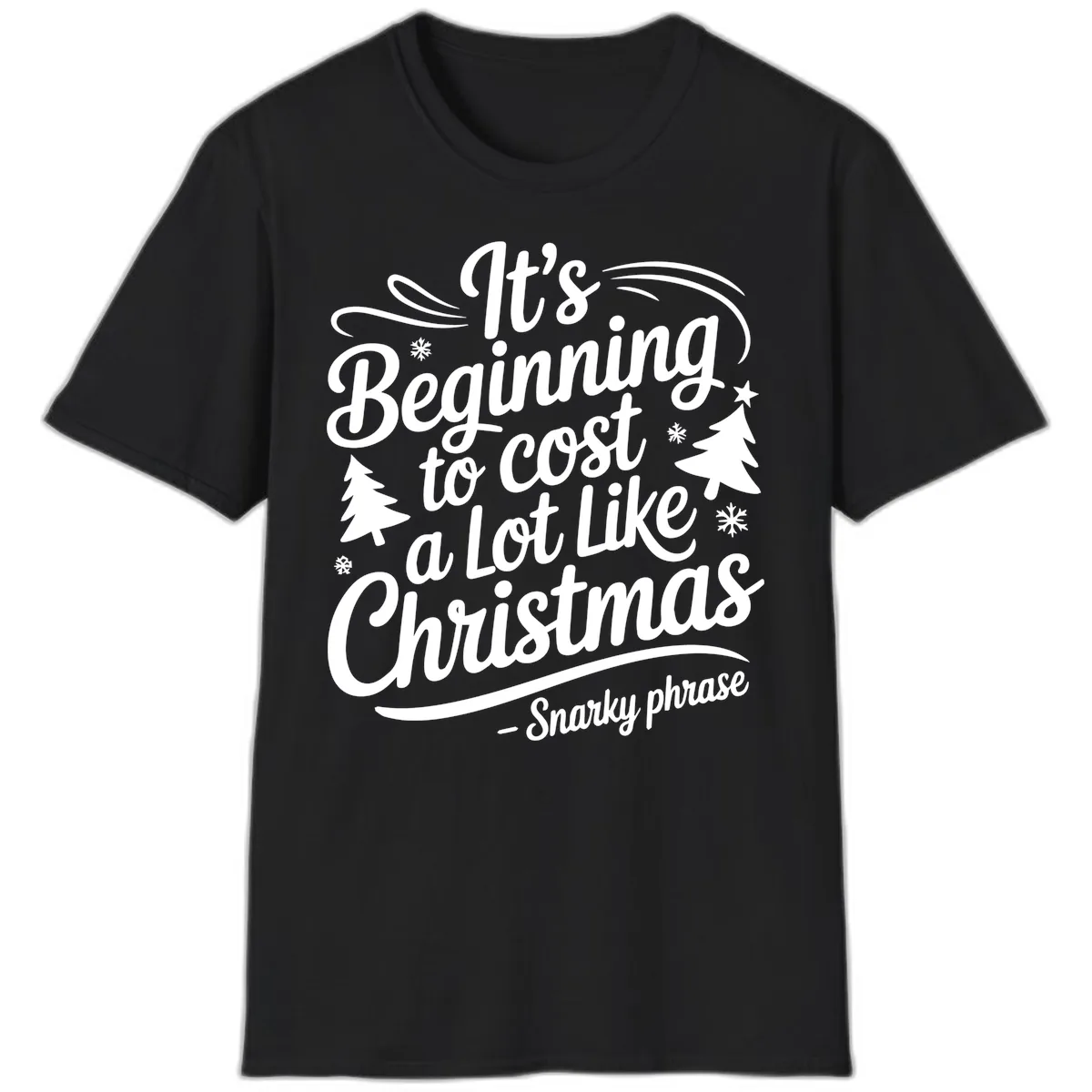 It's Beginning To Cost A Lot Like Christmas T-Shirt in Black