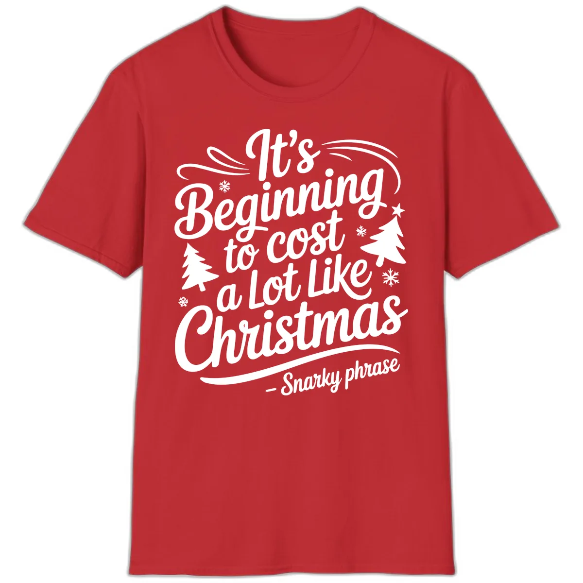 It's Beginning To Cost A Lot Like Christmas T-Shirt in Red