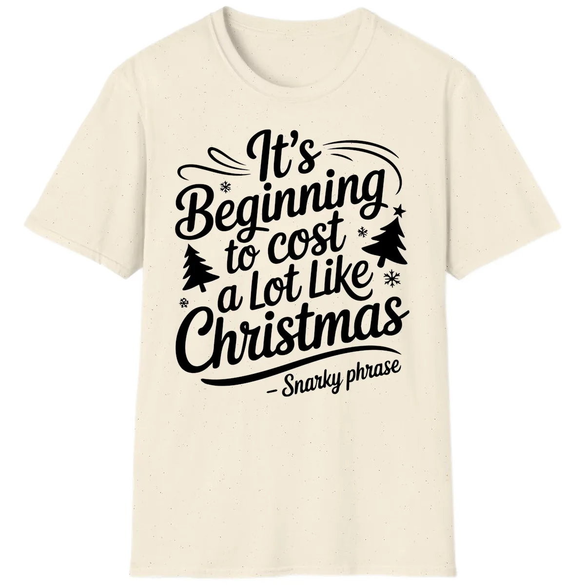 It's Beginning To Cost A Lot Like Christmas T-Shirt in Natural
