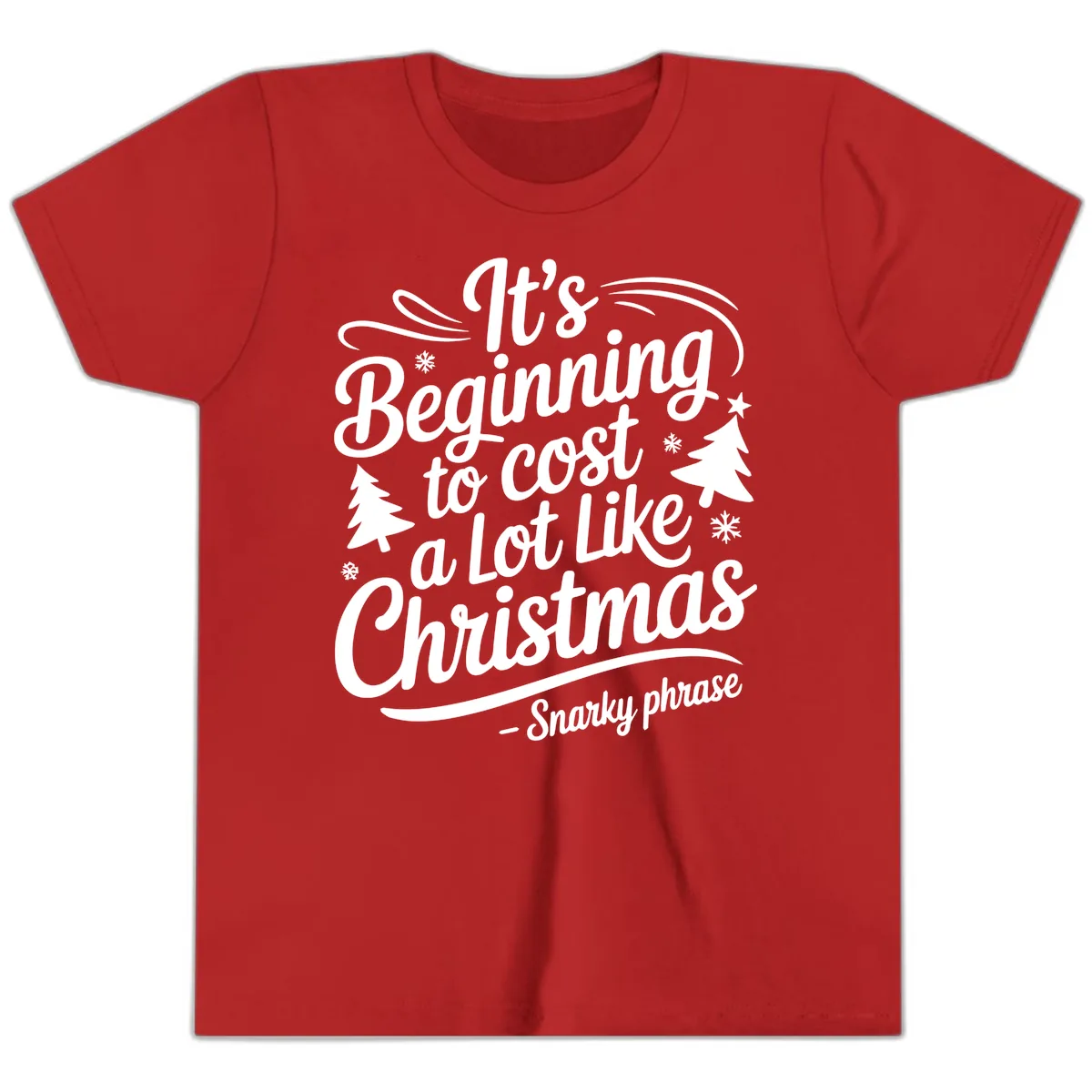 It's Beginning To Cost A Lot Like Christmas Youth T-Shirt in Red