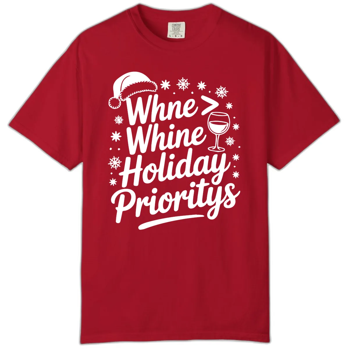 Wine Over Whine Holiday Priorities Comfort Color in Red