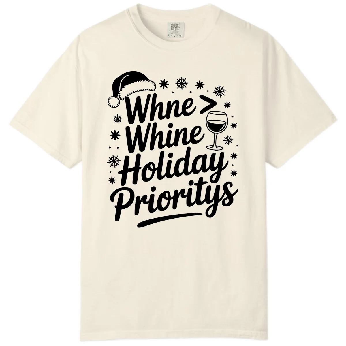 Wine Over Whine Holiday Priorities Comfort Color in Ivory