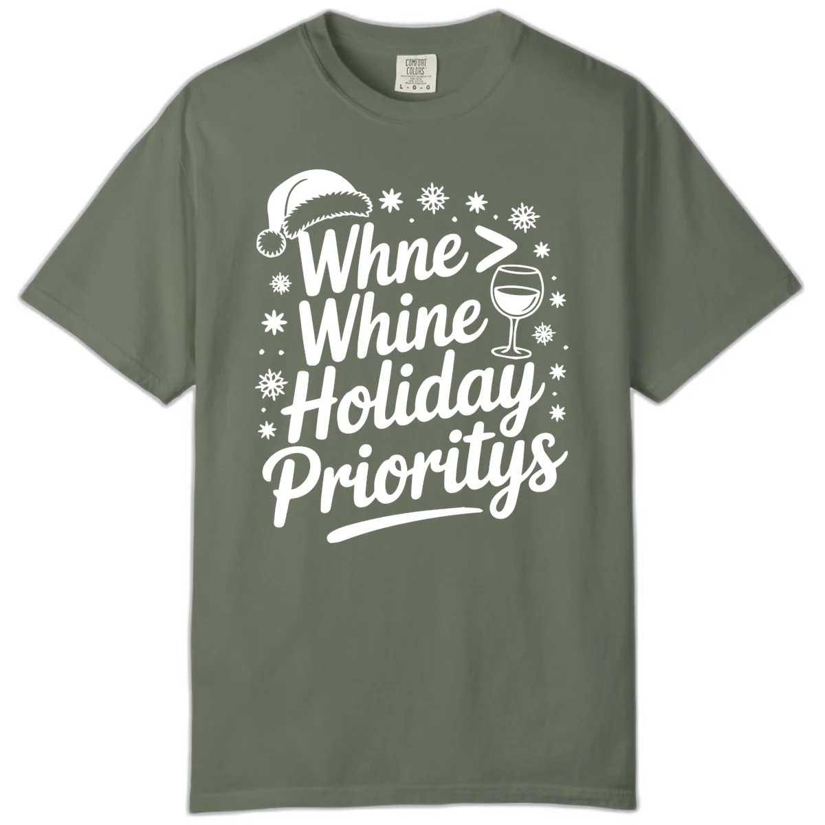 Wine Over Whine Holiday Priorities Comfort Color in Moss