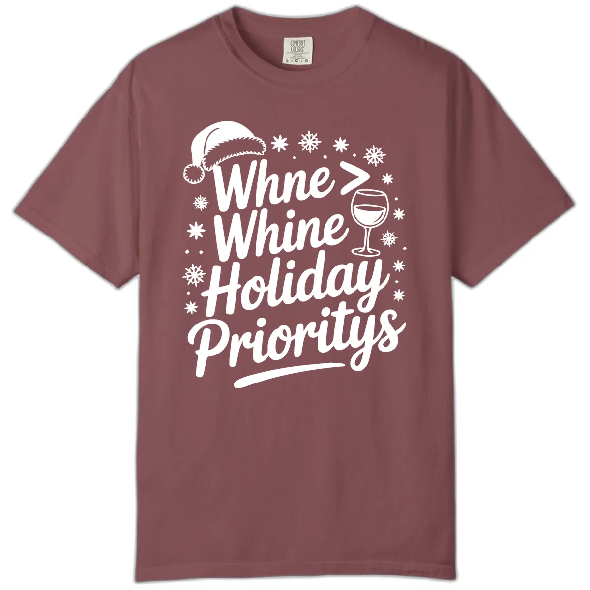 Wine Over Whine Holiday Priorities Comfort Color in Brick