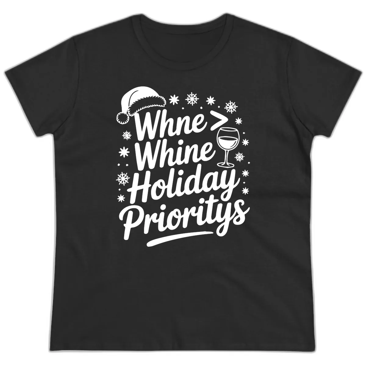 Wine Over Whine Holiday Priorities Ladies Tee in Black