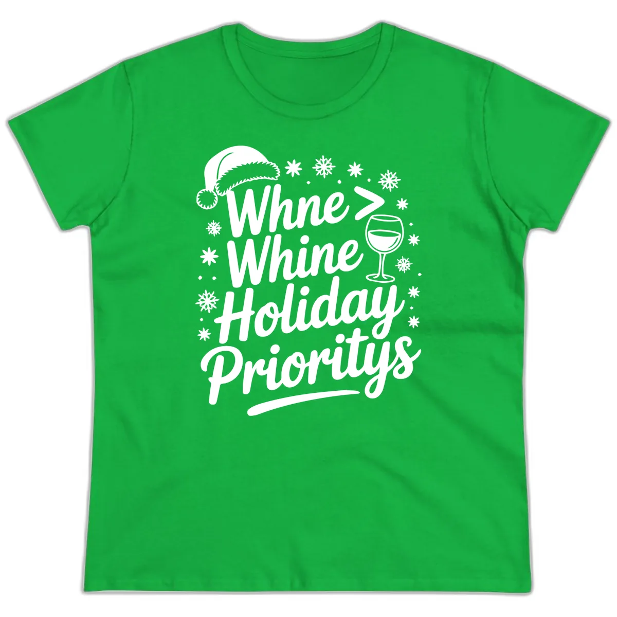 Wine Over Whine Holiday Priorities Ladies Tee in Irish Green