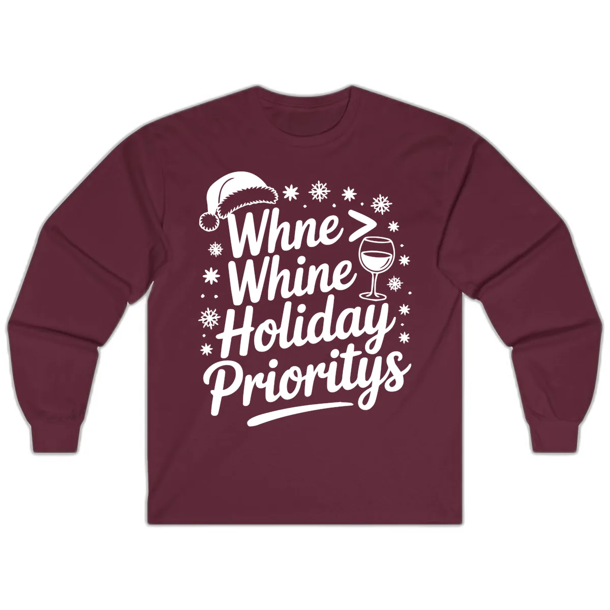 Wine Over Whine Holiday Priorities Long Sleeve in Maroon